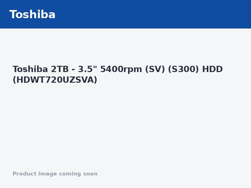 Toshiba 2TB - 3.5" 5400rpm (SV) (S300) HDD (HDWT720UZSVA)
