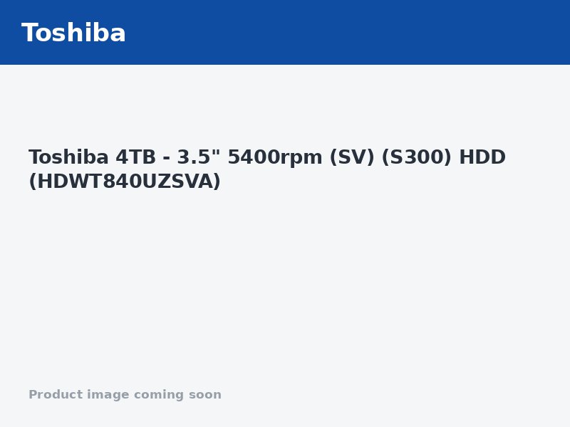 Toshiba 4TB - 3.5" 5400rpm (SV) (S300) HDD (HDWT840UZSVA)