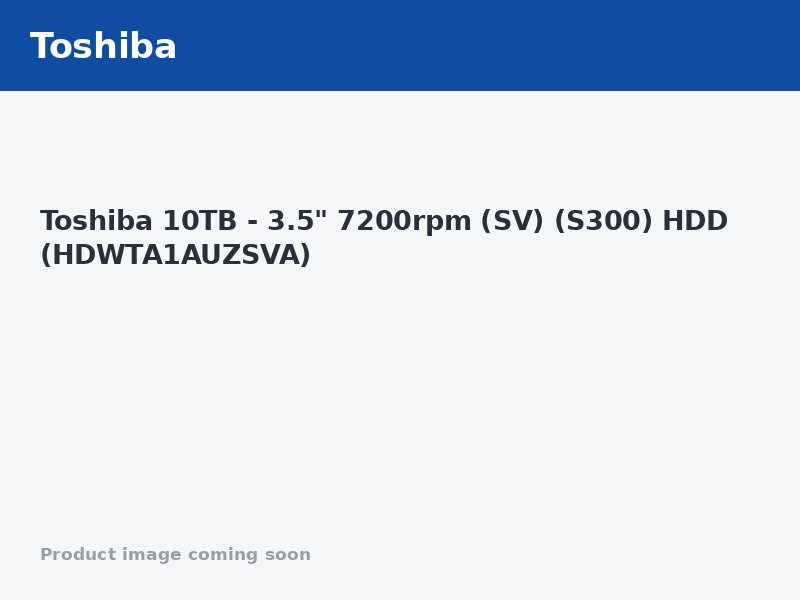 Toshiba 10TB - 3.5" 7200rpm (SV) (S300) HDD (HDWTA1AUZSVA)